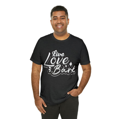 Live Love Bark | Unisex T-Shirt