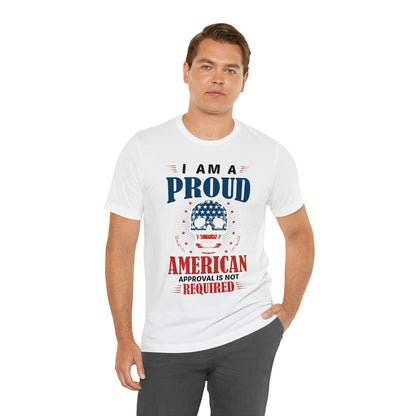 I am a Proud American, No Approval Required