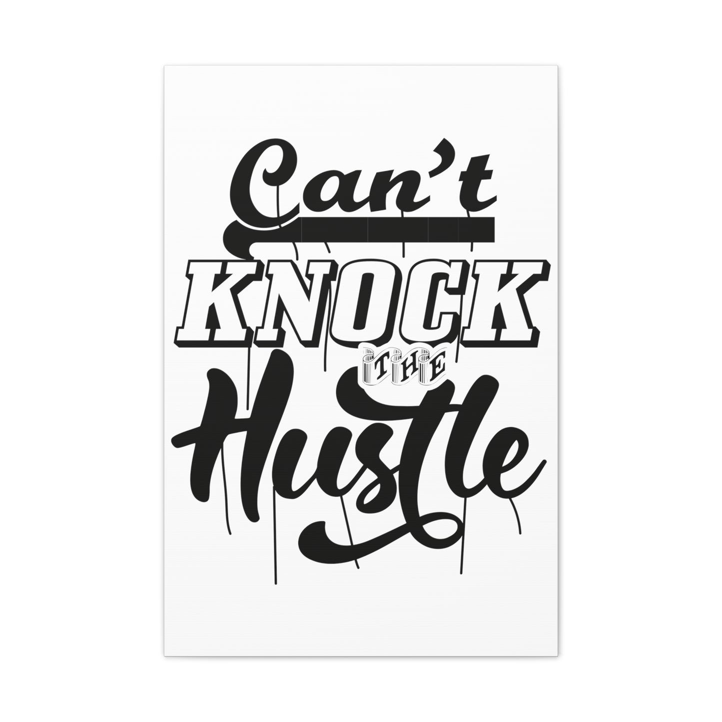 Can't Knock The Hustle | Stretched Canvas | Wall Art