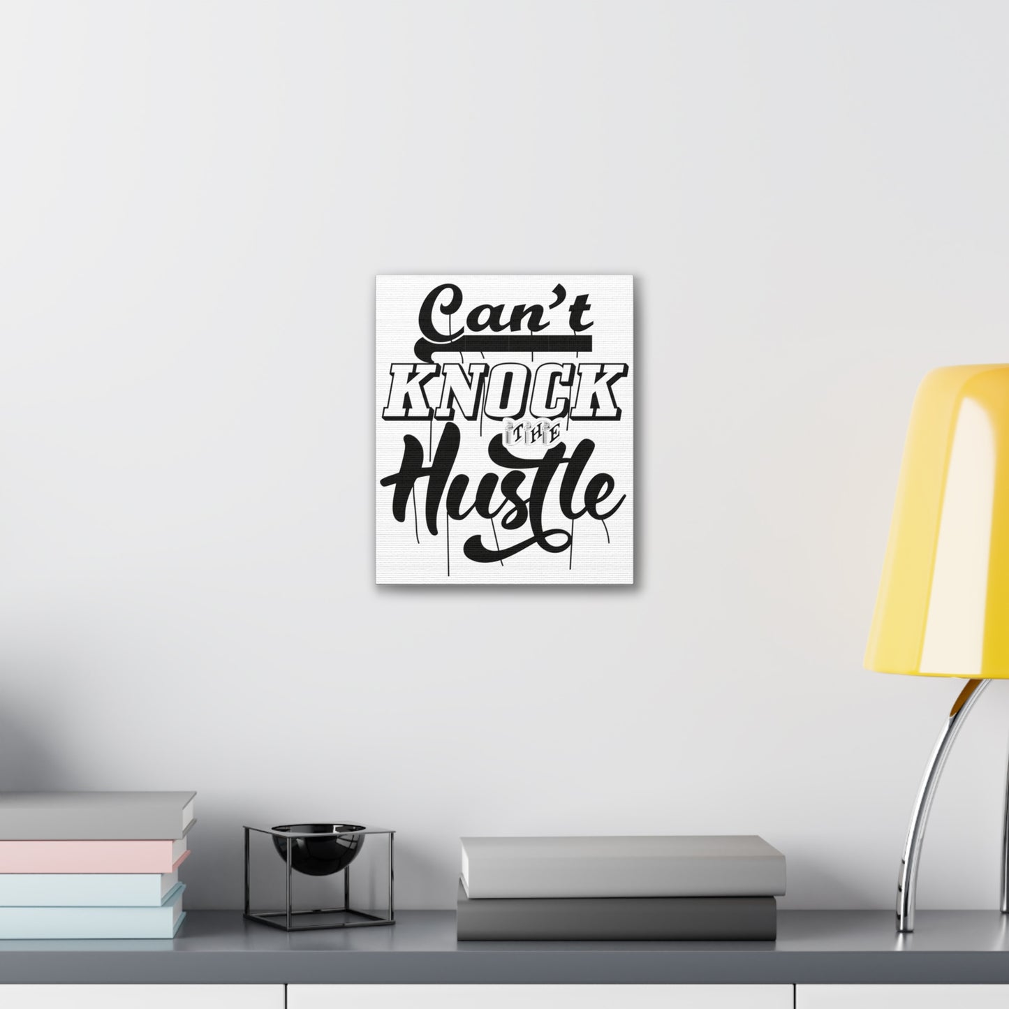 Can't Knock The Hustle | Stretched Canvas | Wall Art