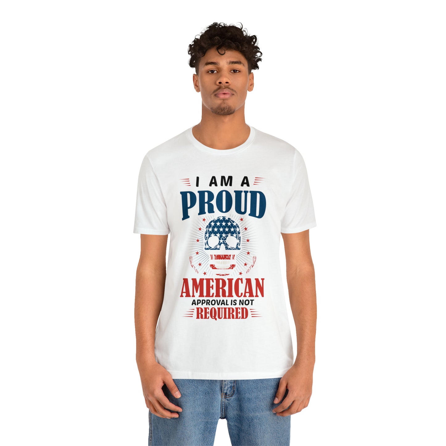 I am a Proud American, No Approval Required