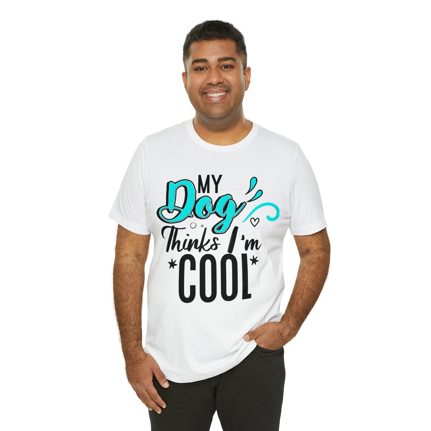 My Dog Thinks I'm Cool | Unisex T-Shirt