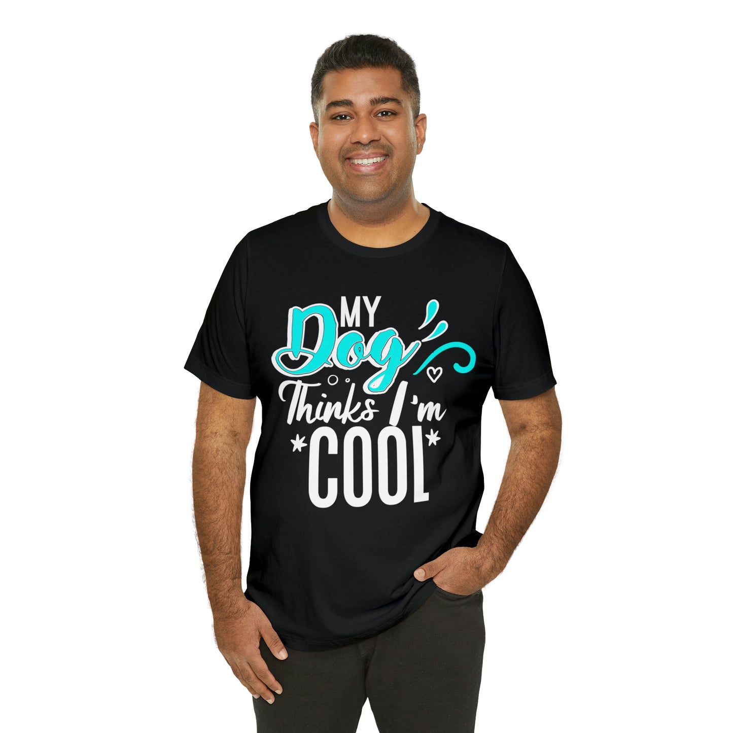 My Dog Thinks I'm Cool | Unisex T-Shirt