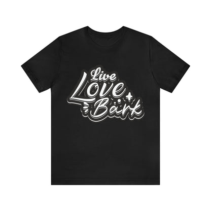 Live Love Bark | Unisex T-Shirt