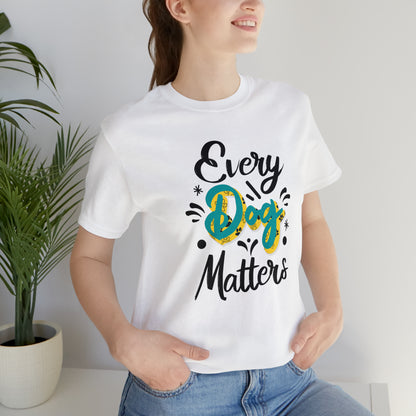 Every Dog Matters | Unisex T-Shirt