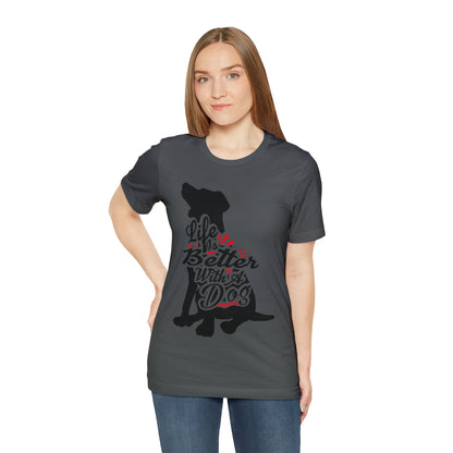 Life Is Better With A Dog Silhouette | Unisex T-Shirt