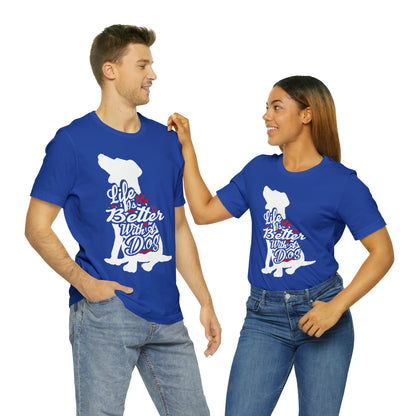 Life Is Better With A Dog Silhouette | Unisex T-Shirt