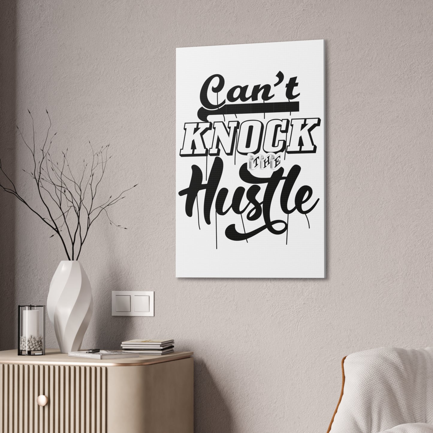 Can't Knock The Hustle | Stretched Canvas | Wall Art