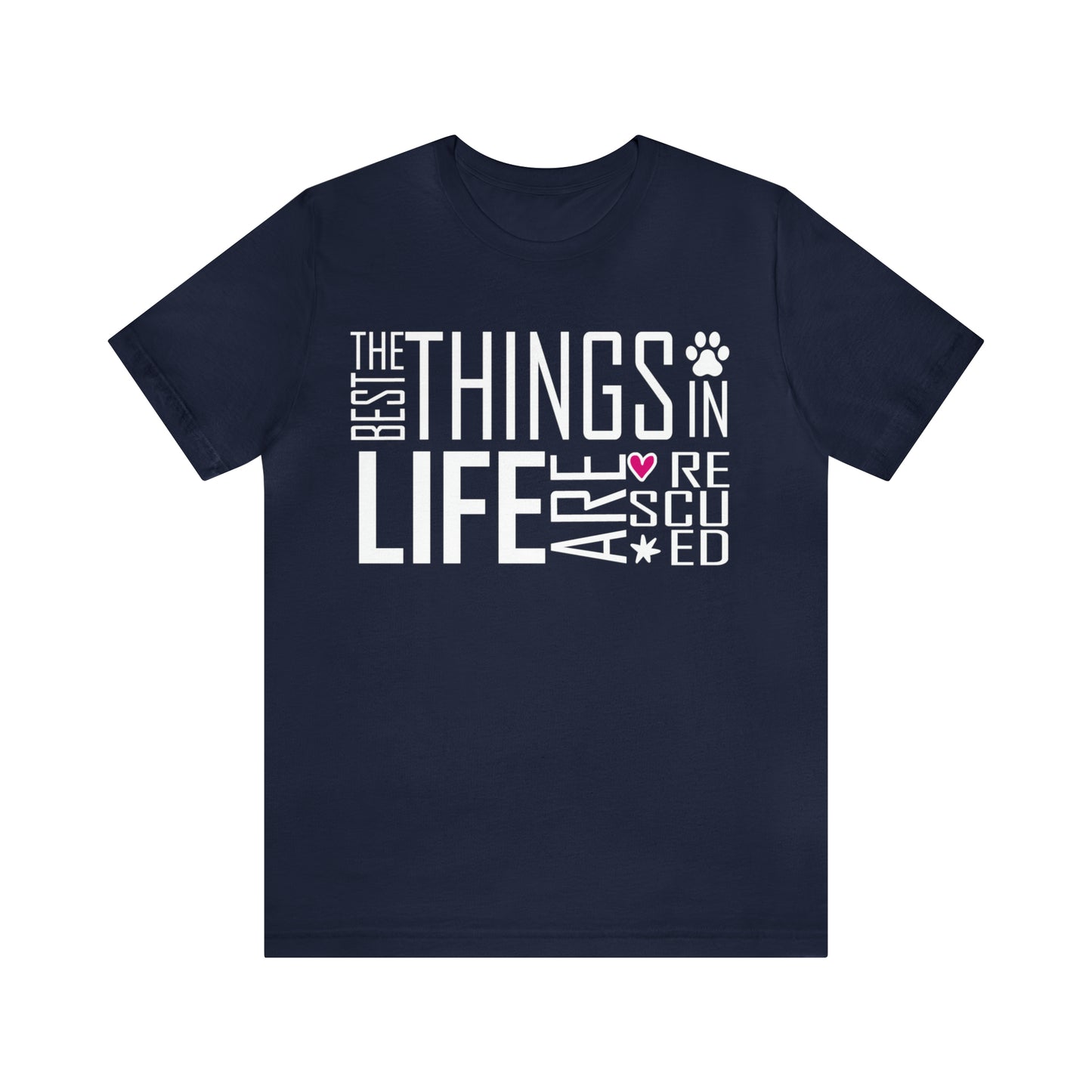 The Best Things In Life Are Rescued | Unisex T-Shirt