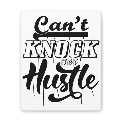 Can't Knock The Hustle | Stretched Canvas | Wall Art