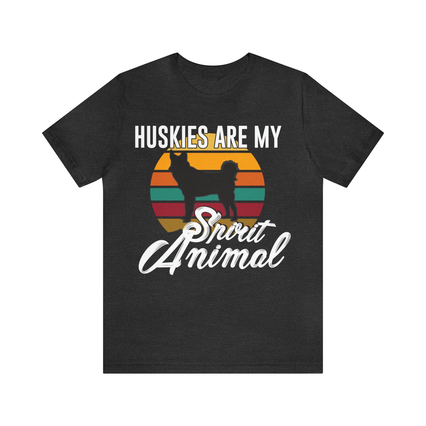 Huskies Are My Spirit Animal | Unisex T-Shirt