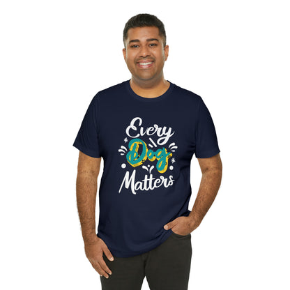 Every Dog Matters | Unisex T-Shirt