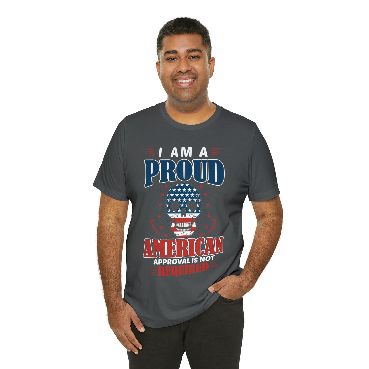 I am a Proud American, No Approval Required