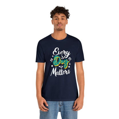 Every Dog Matters | Unisex T-Shirt