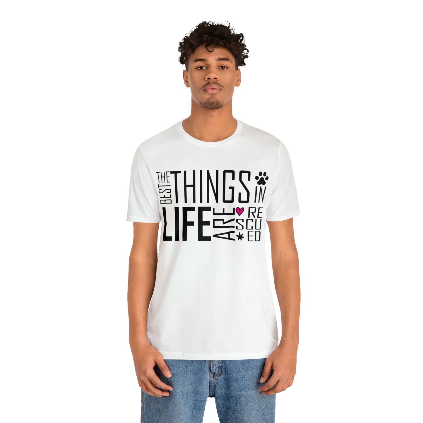 The Best Things In Life Are Rescued | Unisex T-Shirt