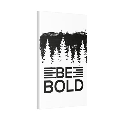 Be Bold | Stretched Canvas | Wall Art