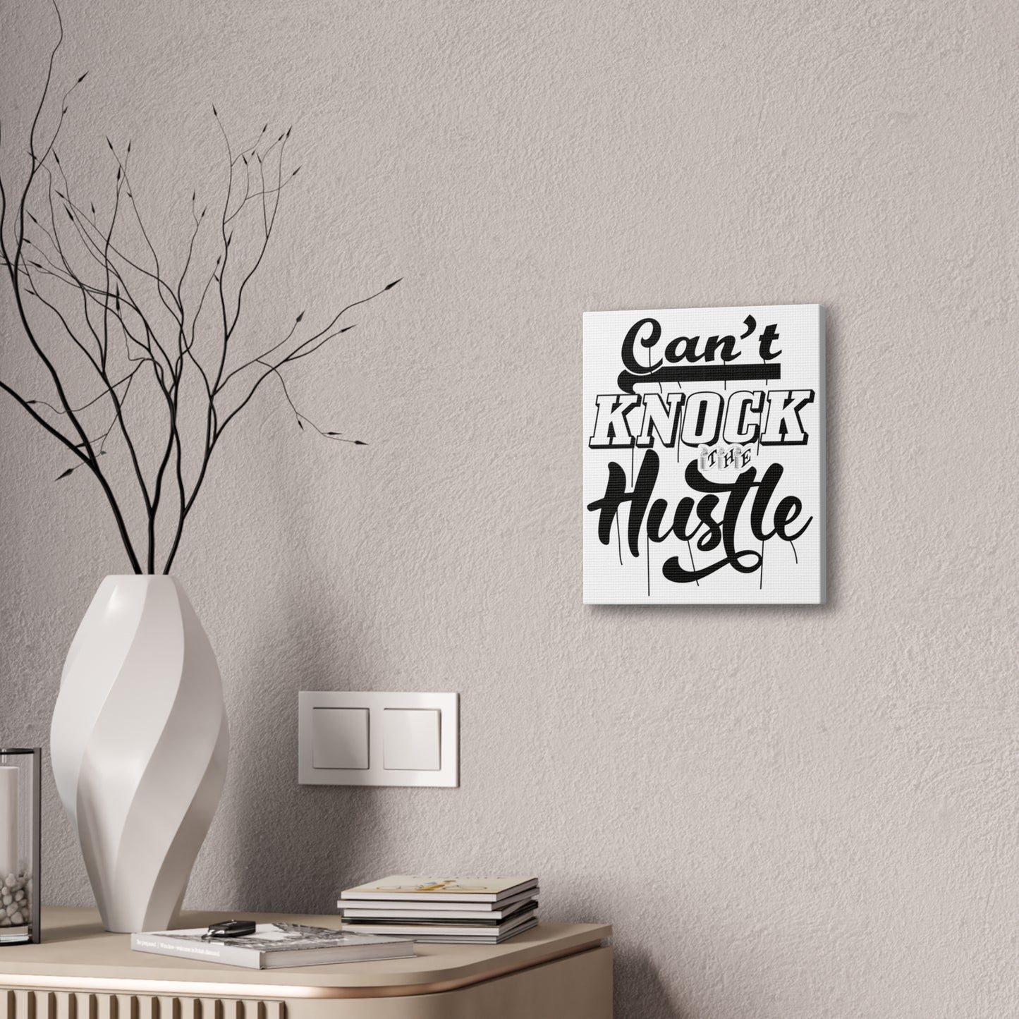 Can't Knock The Hustle | Stretched Canvas | Wall Art