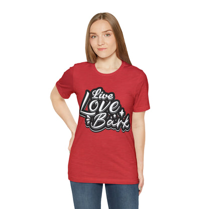 Live Love Bark | Unisex T-Shirt