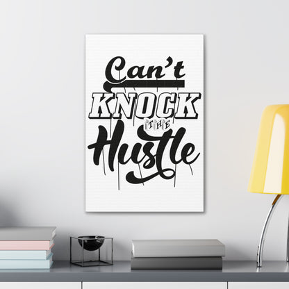 Can't Knock The Hustle | Stretched Canvas | Wall Art