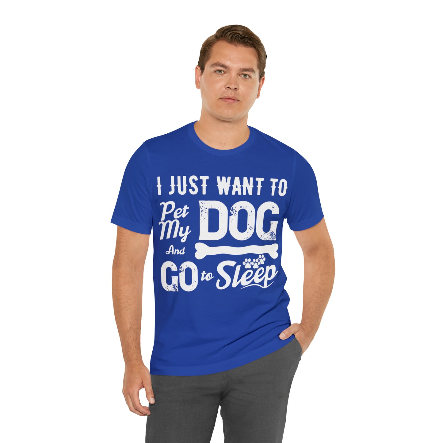 I Just Want To Pet My Dog And Go To Sleep | Unisex T-Shirt