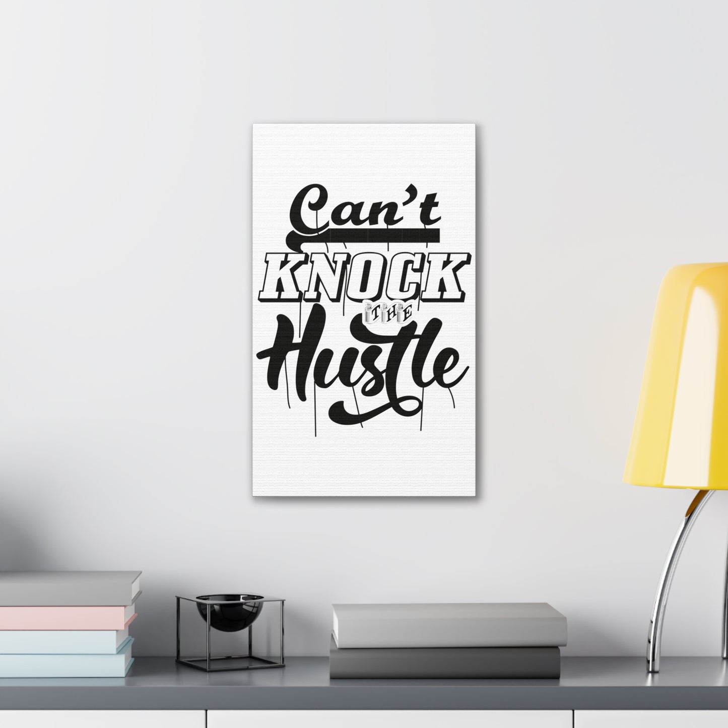 Can't Knock The Hustle | Stretched Canvas | Wall Art