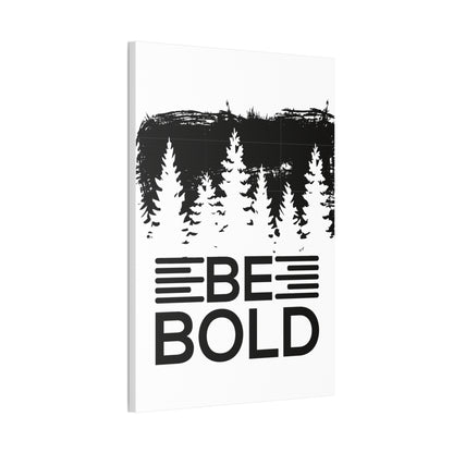 Be Bold | Stretched Canvas | Wall Art