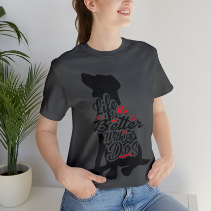 Life Is Better With A Dog Silhouette | Unisex T-Shirt