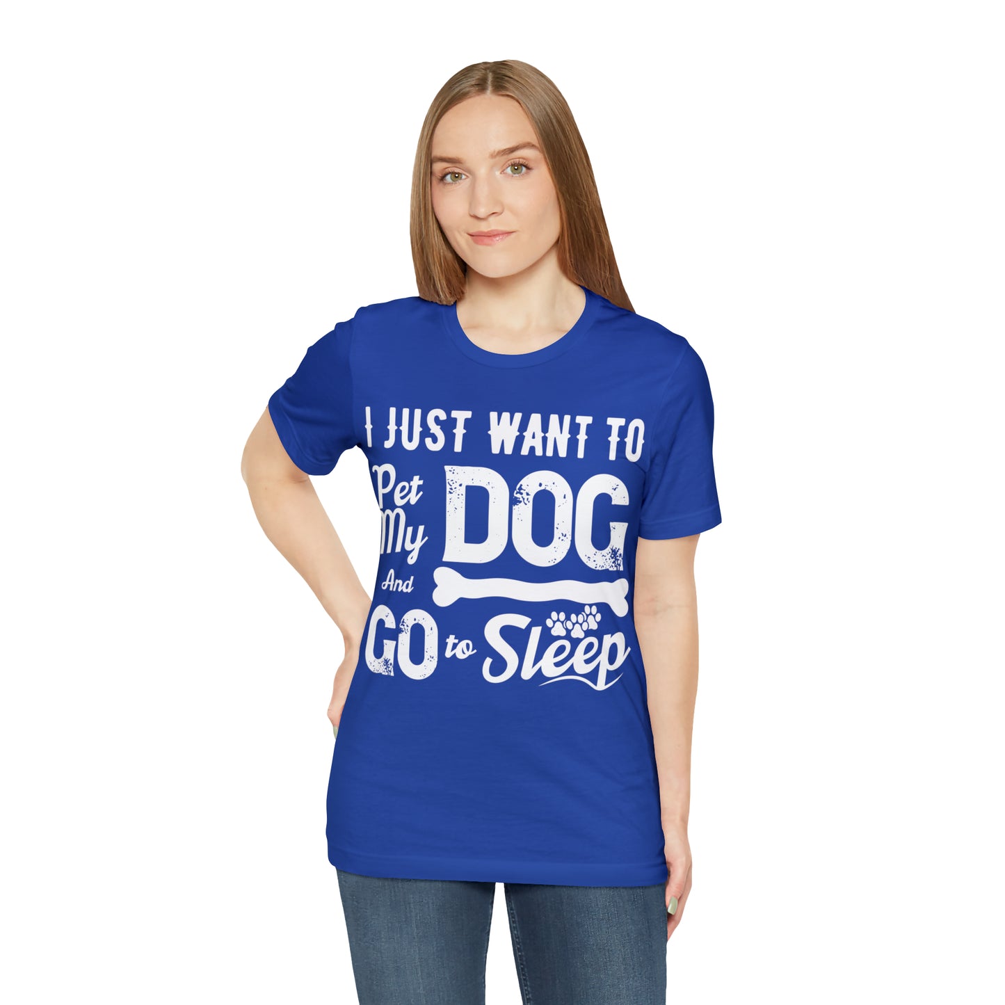 I Just Want To Pet My Dog And Go To Sleep | Unisex T-Shirt