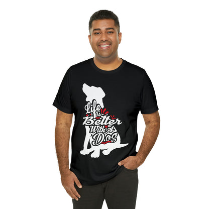 Life Is Better With A Dog Silhouette | Unisex T-Shirt