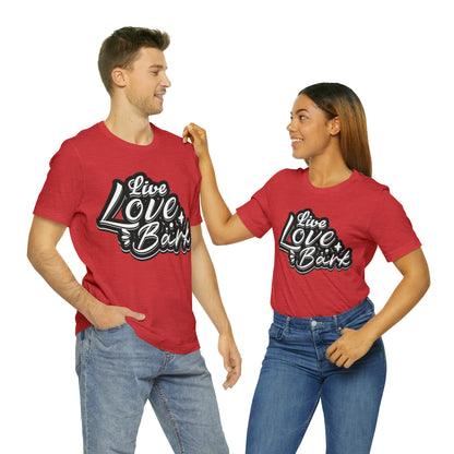 Live Love Bark | Unisex T-Shirt