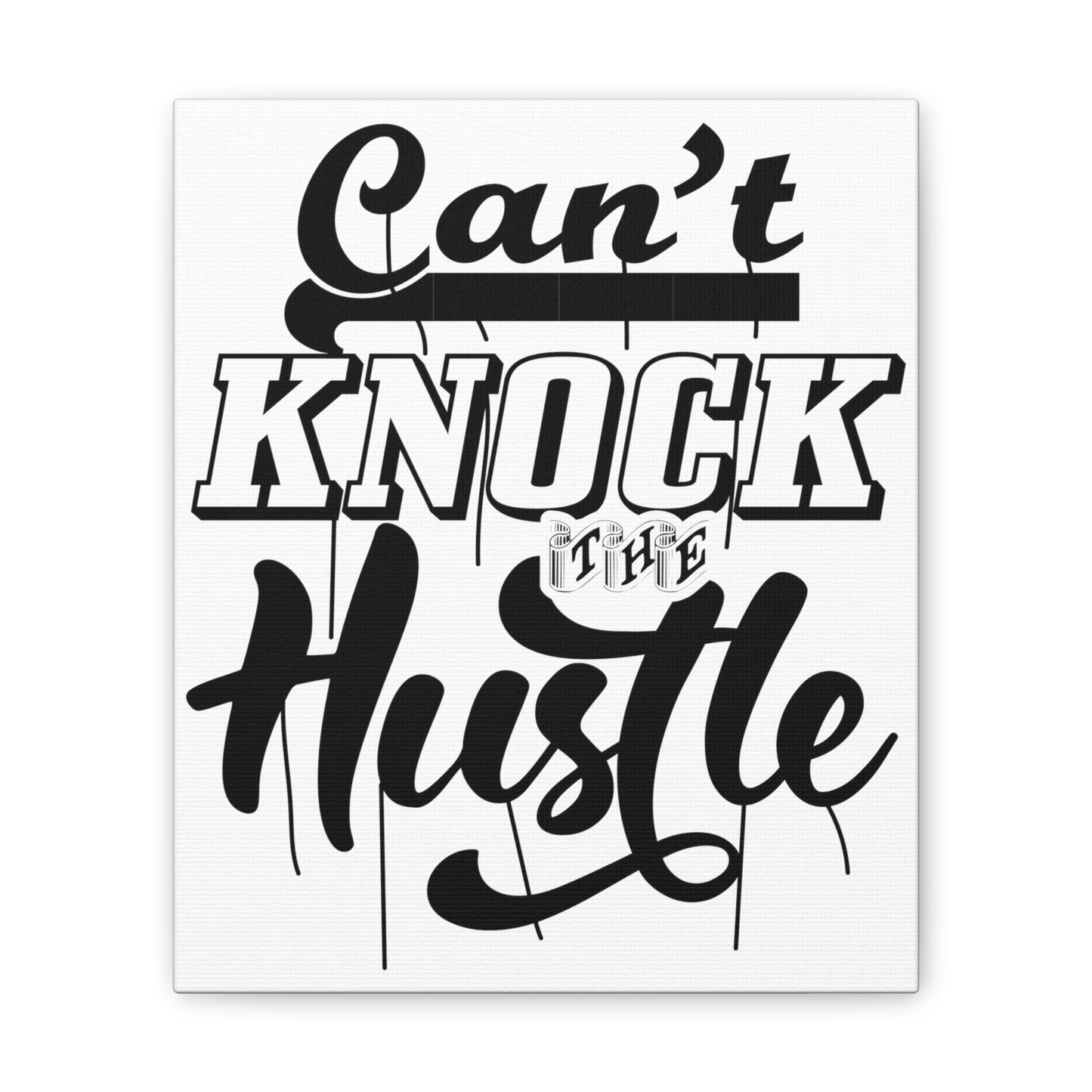 Can't Knock The Hustle | Stretched Canvas | Wall Art