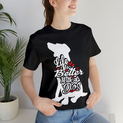 Life Is Better With A Dog Silhouette | Unisex T-Shirt