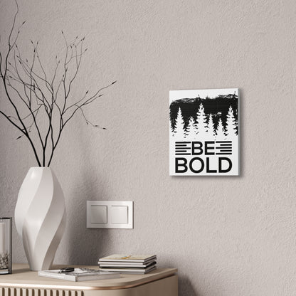 Be Bold | Stretched Canvas | Wall Art