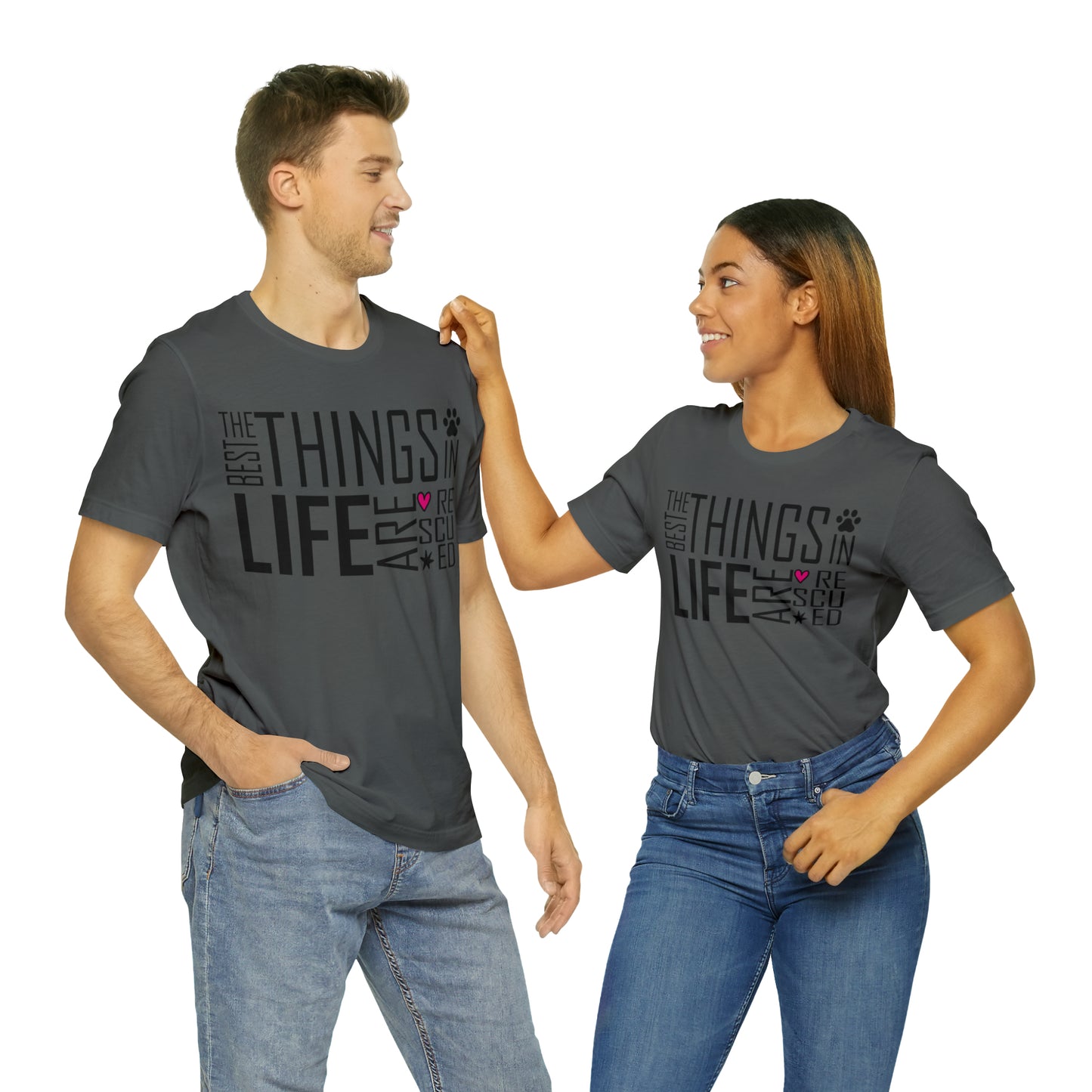 The Best Things In Life Are Rescued | Unisex T-Shirt