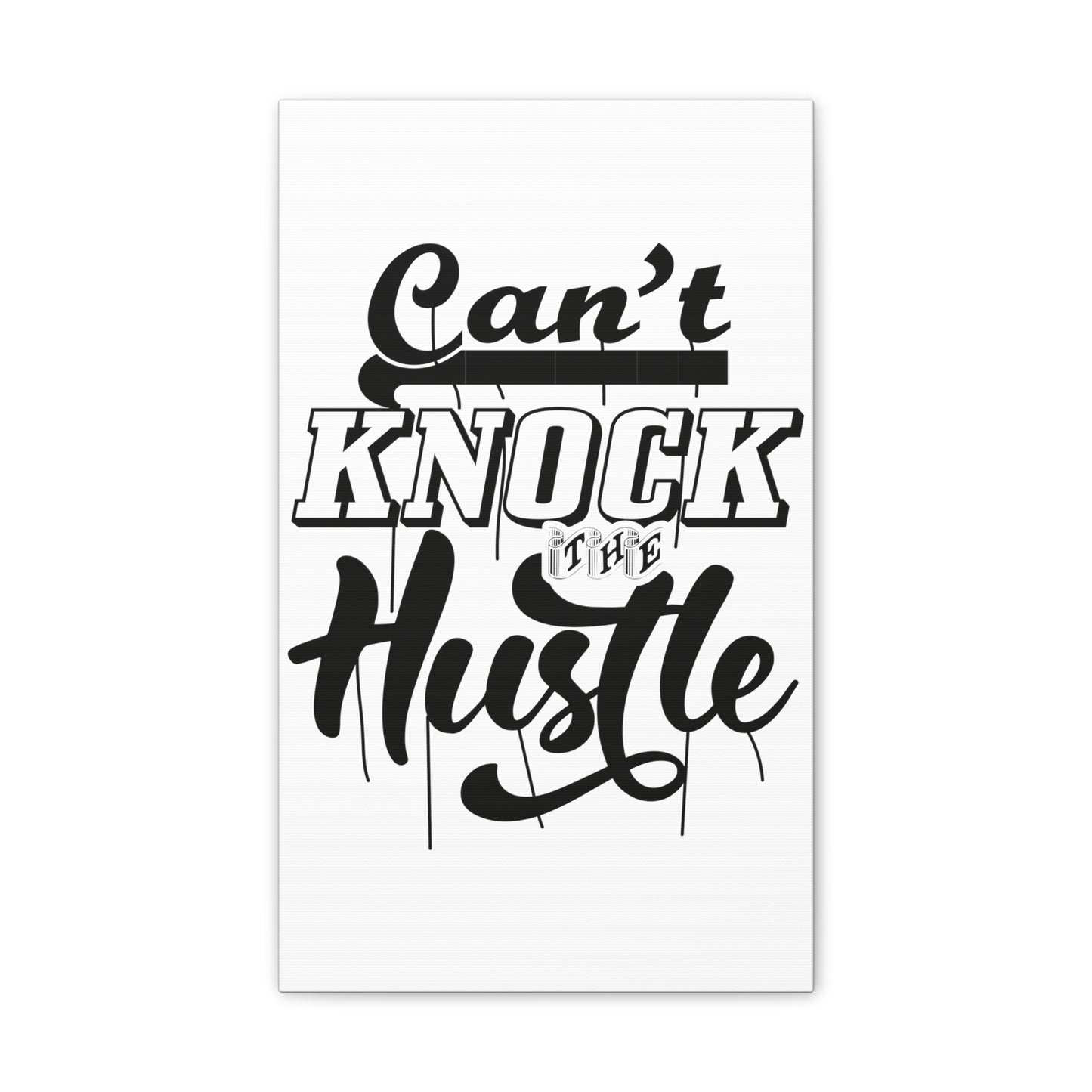 Can't Knock The Hustle | Stretched Canvas | Wall Art