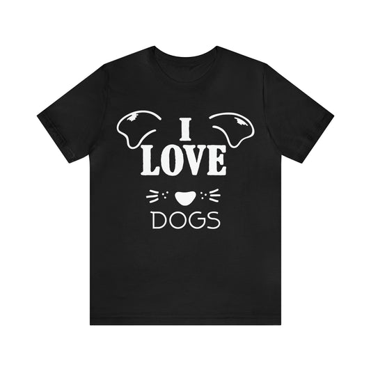 I Love Dogs | Unisex T-Shirt