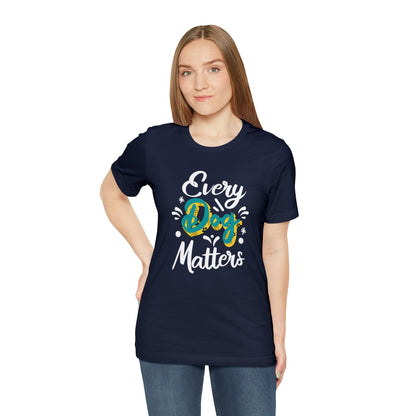 Every Dog Matters | Unisex T-Shirt