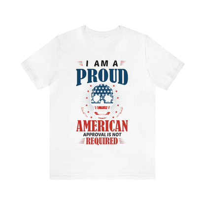 I am a Proud American, No Approval Required