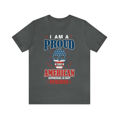 I am a Proud American, No Approval Required