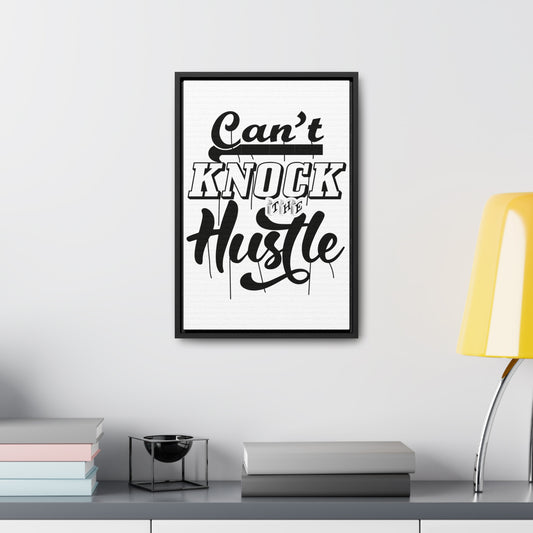 Can't Knock The Hustle | Gallery Canvas Wraps | Vertical Frame